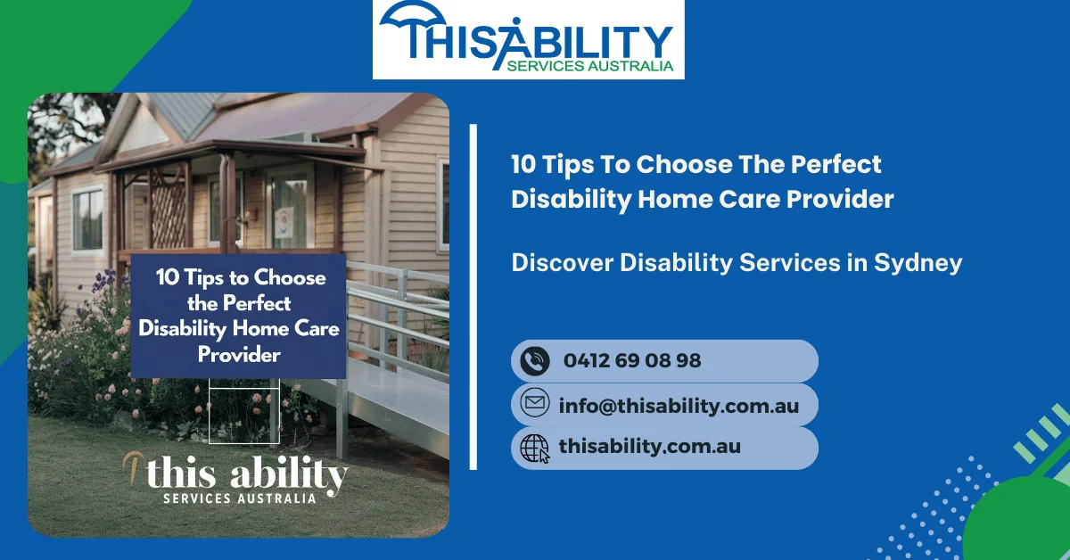 10 Tips To Choose The Perfect Disability Home Care Provider